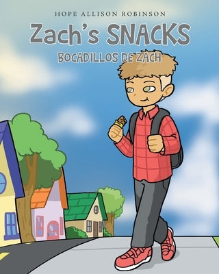 Zach's Snacks: Bocadillos de Zach by Robinson, Hope Allison