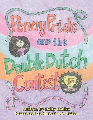 Penny Pride and the Double Dutch Contest by Golden, Holly