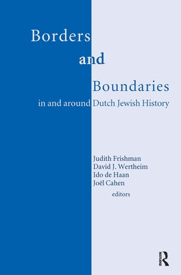 Borders and Boundaries in and Around Dutch Jewish History by Wertheim, David
