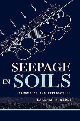 Seepage in Soils: Principles and Applications by Reddi, Lakshmi N.