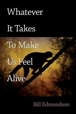 Whatever It Takes to Make Us Feel Alive by Kistner, Diane