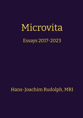 Microvita: Essays 2017-2023 by Rudolph, Hans-Joachim