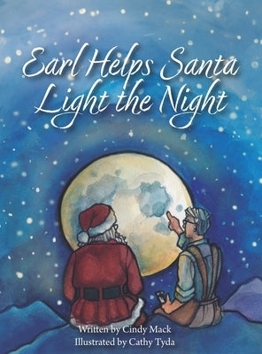 Earl Helps Santa Light the Night by Mack, Cindy