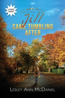 Jill Came Tumbling After: A Large-Print, Christian Romantic-Suspense Novel by McDaniel, Lesley Ann