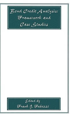Bond Credit Analysis: Framework and Case Studies by Fabozzi, Frank J.