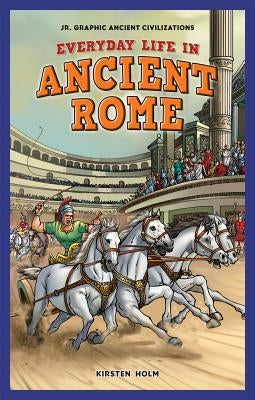Everyday Life in Ancient Rome by Holm, Kirsten