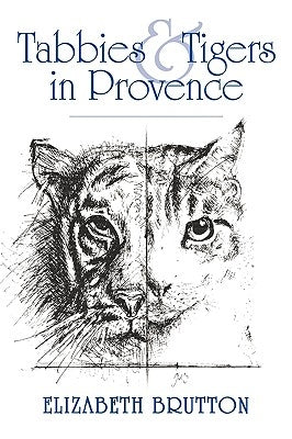 Tabbies and Tigers in Provence by Brutton, Elizabeth