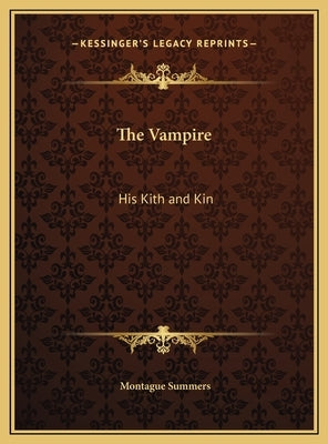 The Vampire: His Kith and Kin by Summers, Montague