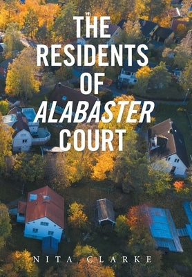 The Residents of Alabaster Court by Clarke, Nita