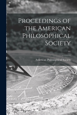 Proceedings of the American Philosophical Society; 01 by American Philosophical Society