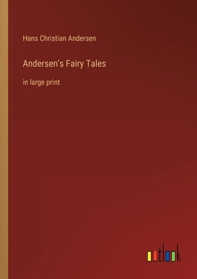 Andersen's Fairy Tales: in large print by Andersen, Hans Christian