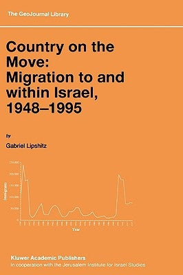 Country on the Move: Migration to and Within Israel, 1948-1995 by Lipshitz, Gabriel