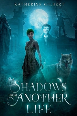Shadows from Another Life by Gilbert, Katherine