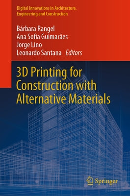 3D Printing for Construction with Alternative Materials by Rangel, Bárbara