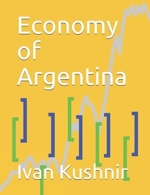Economy of Argentina by Kushnir, Ivan