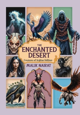 Enchanted Desert: Creatures of Arabian Folklore by Nairat, Malik