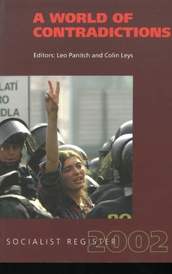 A World of Contradictions: Socialist Register 2002 by Panitch, Leo