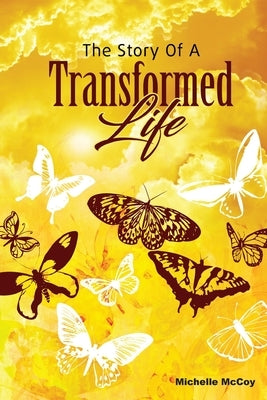 The Story of a Transformed Life by McCoy, Michelle
