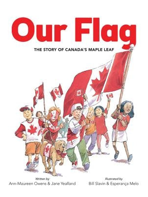 Our Flag: The Story of Canada's Maple Leaf by Owens, Ann-Maureen