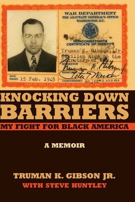 Knocking Down Barriers: My Fight for Black America by Gibson Jr, Truman K.