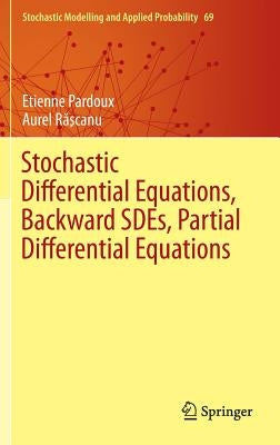 Stochastic Differential Equations, Backward Sdes, Partial Differential Equations by Pardoux, Etienne