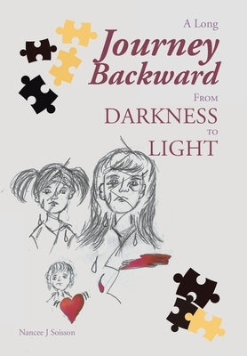 A Long Journey Backward: From Darkness to Light by Soisson, Nancee J.