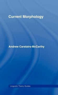 Current Morphology by Carstairs-McCarthy, Andrew