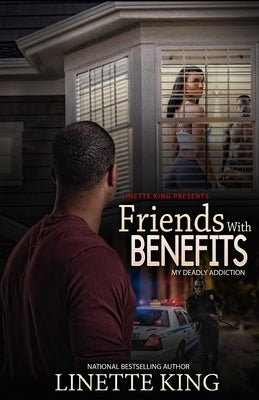 Friends w/ benefits: (My Deadly Addiction) by King, Linette