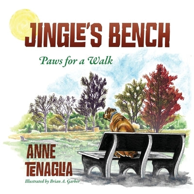 Jingle's Bench: Paws for a Walk by Tenaglia, Anne