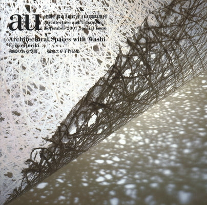 A+u 07:11 Sp: Eriko Horiki Architectural Spaces with Washi by A+u Publishing