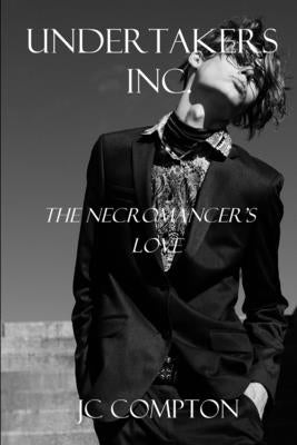 Undertakers Inc. The Necromancer's Love by Compton, Jc