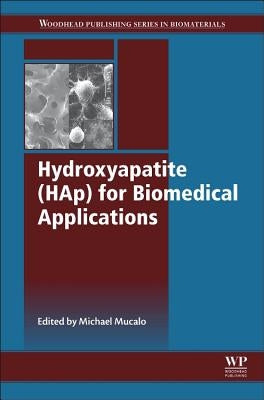 Hydroxyapatite (Hap) for Biomedical Applications by Mucalo, Michael