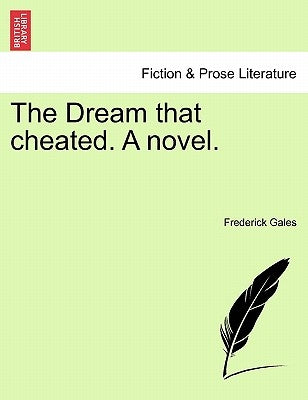 The Dream That Cheated. a Novel. by Gales, Frederick