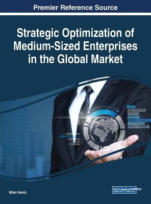 Strategic Optimization of Medium-Sized Enterprises in the Global Market by Vemic, Milan