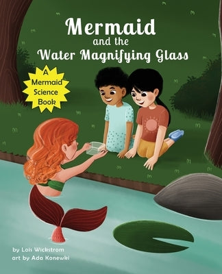 Mermaid and the Water Magnifying Glass by Wickstrom, Lois