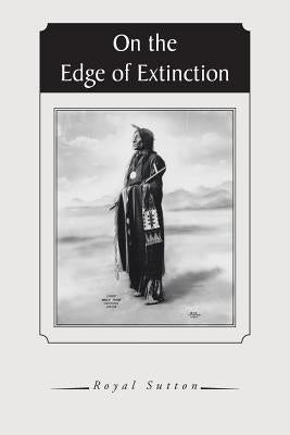 On the Edge of Extinction by Sutton, Royal