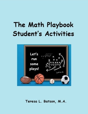 The Math Playbook Student's Activities: Let's Run Some Plays by Batson, Teresa