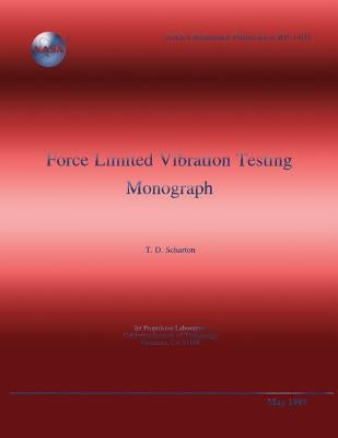 Force Limited Vibration Testing Monograph by Scharton, T. D.