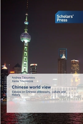 Chinese world view by Tikhomirov, Andrew