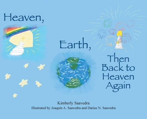 Heaven, Earth, Then Back to Heaven Again by Saavedra, Kimberly