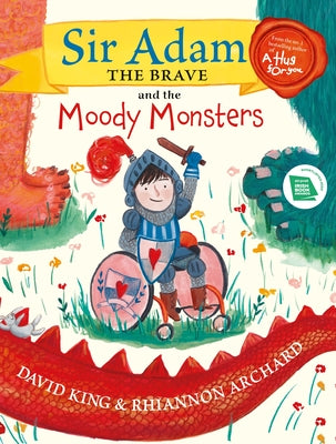 Sir Adam the Brave and the Moody Monsters by King, David