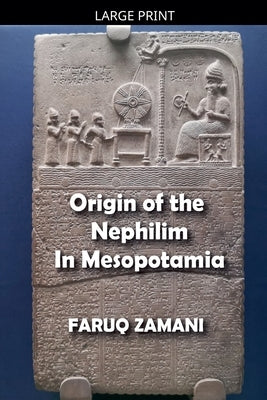 Origin of the Nephilim In Mesopotamia by Zamani, Faruq