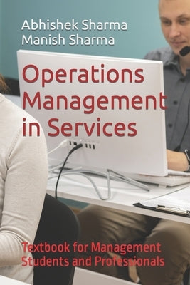 Operations Management in Services: Textbook for Management Students and Professionals by Sharma, Manish