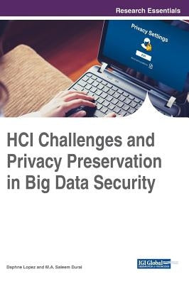 HCI Challenges and Privacy Preservation in Big Data Security by Lopez, Daphne