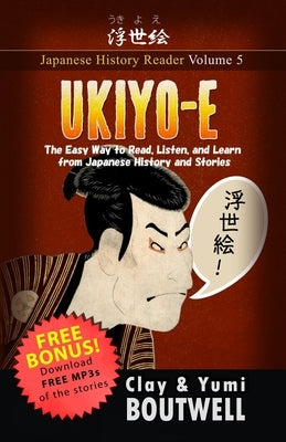 Ukiyo-e: The Easy Way to Read, Listen, and Learn from Japanese History and Stories by Boutwell, Yumi