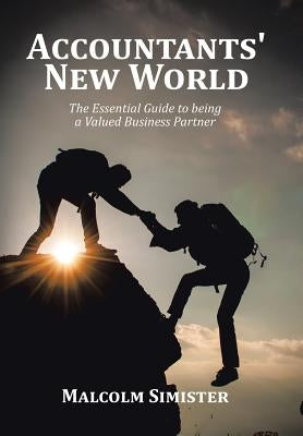 Accountants' New World: The Essential Guide to being a Valued Business Partner by Simister, Malcolm