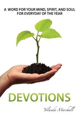 A Word For Your Mind, Spirit and Soul For Everyday Of The Year--Devotions by Marshall, Yolanda