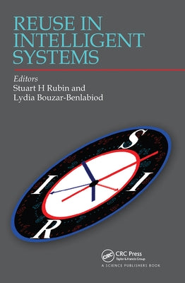 Reuse in Intelligent Systems by Rubin, Stuart H.