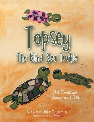 Topsey the Blind Sea Turtle: All Creatures Young and Old by Powell, Judy