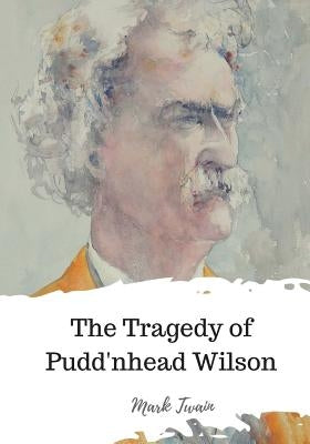 The Tragedy of Pudd'nhead Wilson by Twain, Mark